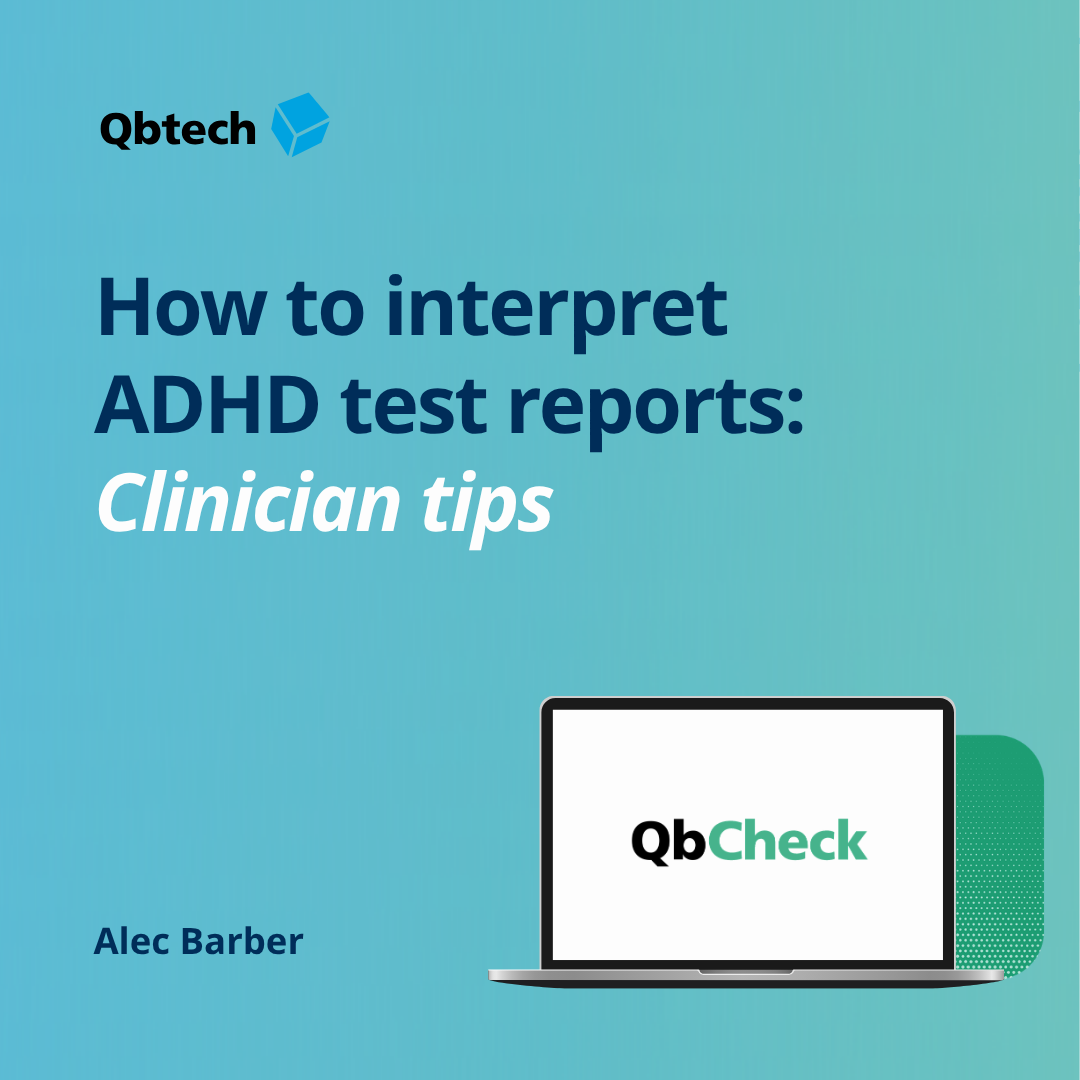 How to Interpret QbCheck ADHD Test Reports | Qbtech