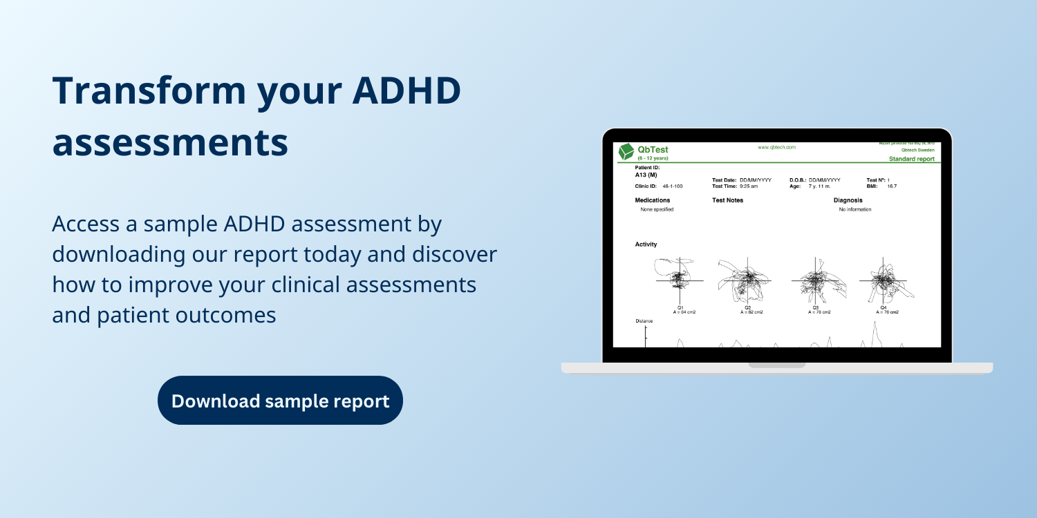 Transform your ADHD assessments. Access a sample ADHD assessment by downloading our report today and discover how to improve your clinical assessments and patient outcomes