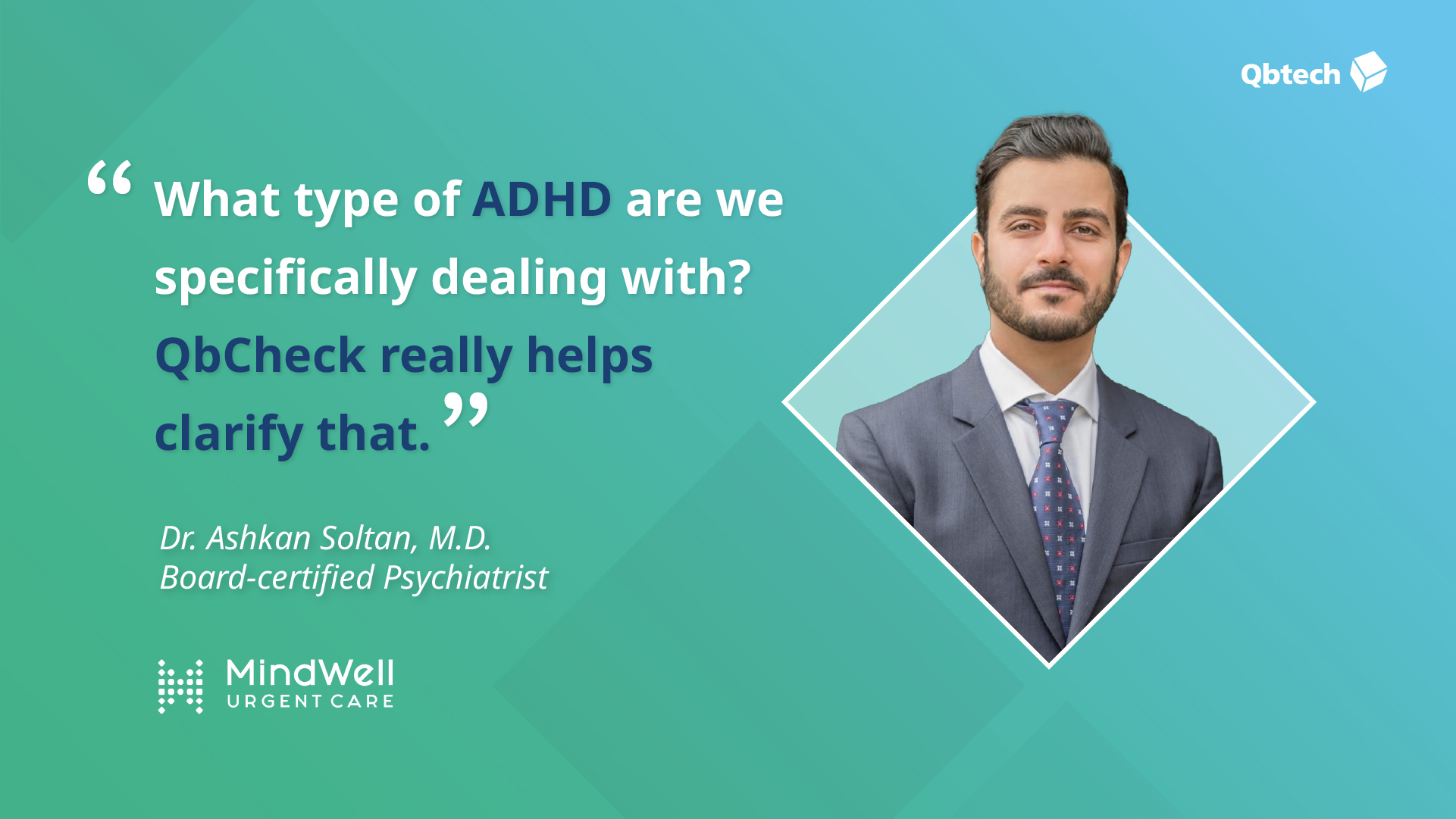 GL_2025_10_Modern ADHD testing in a hybrid setting_Quote banner Dr. Ashkan Soltan explains why he likes using QbCheck for ADHD testing